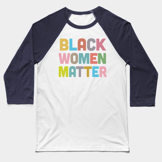 Black Women Matter /\/\/\ African American Baseball T-Shirt by DankFutura